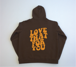 LOVE THAT FOR YOU - Custom Brown Puff Hoodie
