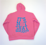 IT'S NOT THAT SERIOUS - Custom Pink Puff Hoodie