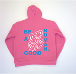 BE A GOOD HUMAN - Custom Pink Puff Hoodie